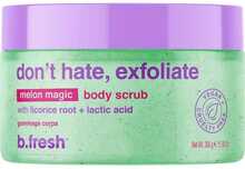 Kehakoorija B.FRESH Dont Hate, Exfoliate Melon Magic, meloni aroomiga, 200 g